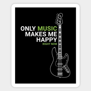 Only Music Makes Me Happy Bass Guitar Outline Magnet